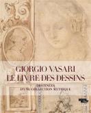 GIORGIO VASARI. LE LIVRE DES DESSINS. DESTINéES D\