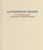 LA PASSION DU DESSIN. LA COLLECTION PRIVéE DE FLORENCE ET DANIEL GUERLAIN