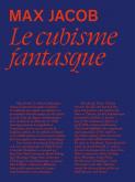 MAX JACOB. LE CUBISME FANTASQUE