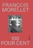 FRANCOIS MORELLET 100 POUR 100
