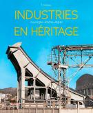 INDUSTRIES EN HÉRITAGE. AUVERGNE-RHÔNE-ALPES