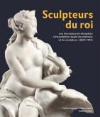 SCULPTEURS DU ROI : LES MORCEAUX DE RECEPTION A L\