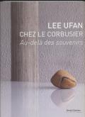LEE UFAN CHEZ LE CORBUSIER. AU-DELÀ DES SOUVENIRS