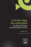 LE TERRAIN VAGUE DE LA PHILOSOPHIE. UNE APPROCHE CRITIQUE DE LA PHILOSOPHIE DE TERRAIN