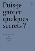 PUIS-JE GARDER QUELQUES SECRETS ? HENRI CARTIER-BRESSON, ENTRETIENS 2054-2003