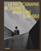LA PHOTOGRAPHIE MODERNISTE BRESILIENNE 1939-1964