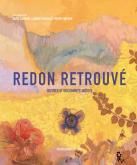 Redon Retrouvé. Oeuvres et documents inédits.