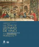 LA CÈNE DE LÉONARD DE VINCI POUR FRANÇOIS IER