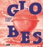 GLOBES. ARCHITECTURE ET SCIENCES EXPLORENT LE MONDE