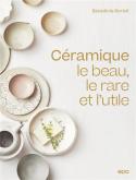 CéRAMIQUE. LE BEAU, LE RARE ET L\