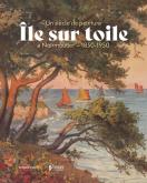 ILE SUR TOILE - UN SIECLE DE PEINTURE A NOIRMOUTIER - 1850-1950