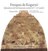 FRESQUES DE KOGURYO - SPLENDEURS DE L ART FUNERAIRE COREEN (IVE - VIIE SIECLE)