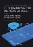JEU DE CONSTRUCTION POUR UNE THéORIE DES MéDIAS. SUIVI DE USAGES D\