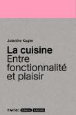 LA CUISINE. ENTRE FONCTIONNALITé ET PLAISIR