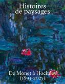 HISTOIRES DE PAYSAGES - DE MONET A HOCKNEY (1893-2025)