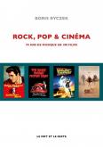 ROCK, POP & CINEMA - 70 ANS DE MUSIQUE EN 100 FILMS