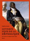 LE CORPS NOIR DE LA REPUBLIQUE - DE L\