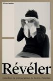 REVELER - COLLECTION DE PHOTOGRAPHIES DU CENTRE POMPIDOU