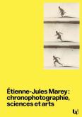 ETIENNE-JULES MAREY : CHRONOPHOTOGRAPHIE, SCIENCES ET ARTS
