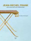 JEAN-MICHEL FRANK. UNE AVENTURE SUD-AMERICAINE