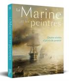 LA MARINE ET LES PEINTRES - QUATRE SIECLES D\
