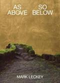 MARK LECKEY. AS ABOVE AS BELOW