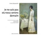 JE NE SAIS PAS Où NOUS SERONS DEMAIN. LA VIE DE TROIS ARTISTES AU XXE SIèCLE