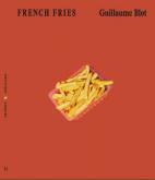 FRENCH FRIES. GUILLAUME BLOT