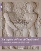 SUR LA PISTE DE VITET ET CHARBONNEL. DéCORATEURS ET SCULPTEURS ART DéCO à LYON