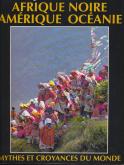 Afrique Noire, Amerique, Oceanie - Mythes et Croyances du Monde