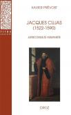 JACQUES CUJAS (1522-1590). JURISCONSULTE HUMANISTE