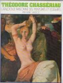 THÉODORE CHASSÉRIAU. CATALOGUE RAISONNÉ DES PEINTURES ET ESTAMPES.