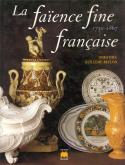La Faïence Fine Française 1750-1867.