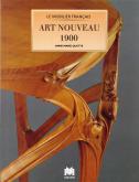 Le Mobilier Français : Art Nouveau - 1900.