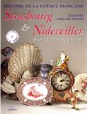 Histoire de la Faïence Française : Strasbourg & Niderviller. Sources et rayonnement.