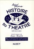 HISTOIRE DU THEATRE DESSINEE - DE LA PREHISTOIRE A NOS JOURS, TOUS LES TEMPS ET TOUS LES PAYS - EDIT