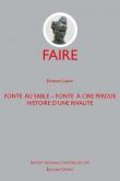 FAIRE - FONTE AU SABLE - FONTE À CIRE PERDUE - HISTOIRE D\