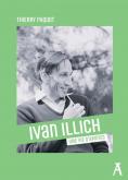 IVAN ILLICH - UNE VIE D\
