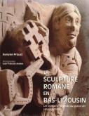 LA SCULPTURE ROMANE EN BAS-LIMOUSIN - UN DOMAINE ORIGINAL DU GRAND ART LANGUEDOCIEN