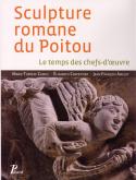 SCULPTURE ROMANE DU POITOU -- FERMETURE ET BASCULE VERS 9782708408951 - LE TEMPS DES CHEFS-D\