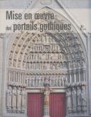 MISE EN OEUVRE DES PORTAILS GOTHIQUES - ARCHITECTURE ET SCULPTURE