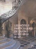 LES HÔTELS PARTICULIERS DE DIJON AU XVIIE SIÈCLE