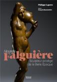 ALEXANDRE FALGUIèRE. SCULPTEUR PRODIGE DE LA BELLE éPOQUE