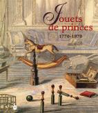 JOUETS DE PRINCES 1770-1870