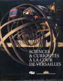 SCIENCES ET CURIOSITES A LA COUR DE VERSAILLES