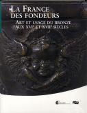 LA FRANCE DES FONDEURS-ART ET USAGE DU BRONZE AU XVIE ET XVIIE SIECLES - LES CAHIERS DU MUSEE NATION