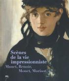 SCÈNES DE LA VIE IMPRESSIONNISTE : MANET, RENOIR, MONET, MORISOT...