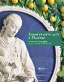 ÉMAIL ET TERRE CUITE À FLORENCE. LES OEUVRES DES DELLA ROBBIA AU MUSÉE NATIONAL DE LA RENAISSANCE