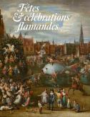 FÊTES ET CéLéBRATIONS FLAMANDES. BRUEGHEL, RUBENS, JORDAENS