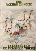 UNE PASSION CHINOISE. LA COLLECTION DE MONSIEUR THIERS